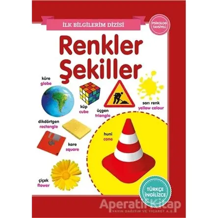 Renkler Şekiller - İlk Bilgilerim Dizisi - Kolektif - 0-6 Yaş Yayınları