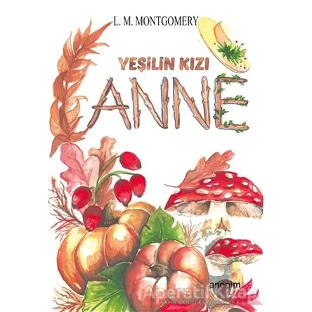 Yeşilin Kızı Anne - L. M. Montgomery - Anonim Yayıncılık