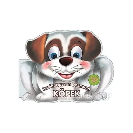 Köpek - Benim Hayvan Dostlarım - Kolektif - 0-6 Yaş Yayınları