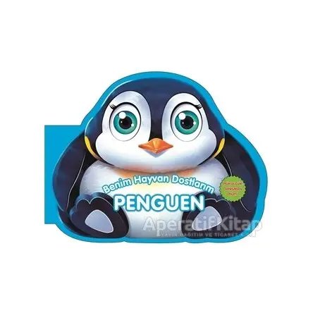 Penguen - Benim Hayvan Dostlarım - Kolektif - 0-6 Yaş Yayınları