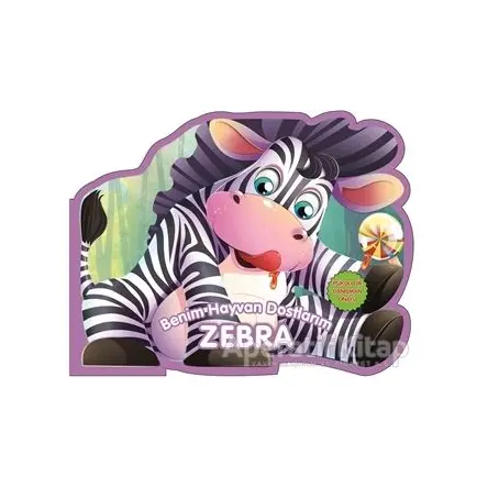 Zebra - Benim Hayvan Dostlarım - Kolektif - 0-6 Yaş Yayınları