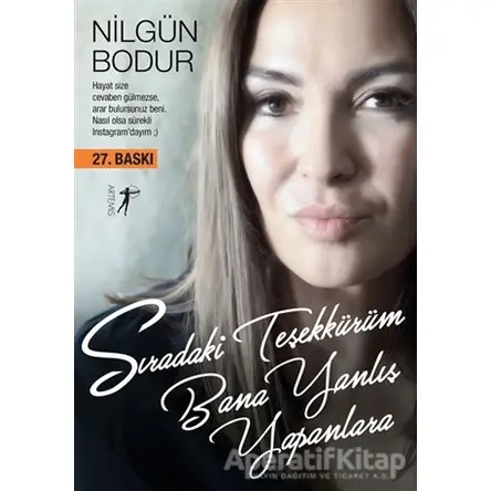 Sıradaki Teşekkürüm Bana Yanlış Yapanlara - Nilgün Bodur - Artemis Yayınları