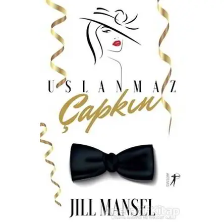 Uslanmaz Çapkın - Jill Mansel - Artemis Yayınları