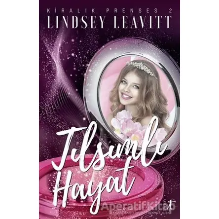 Tılsımlı Hayat - Kiralık Prenses 2 - Lindsey Leavitt - Artemis Yayınları