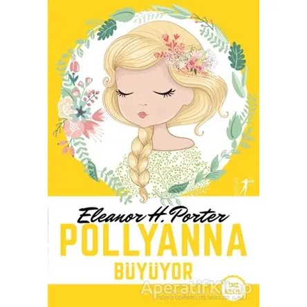 Pollyanna Büyüyor (Tam Metin) - Eleanor H. Porter - Artemis Yayınları