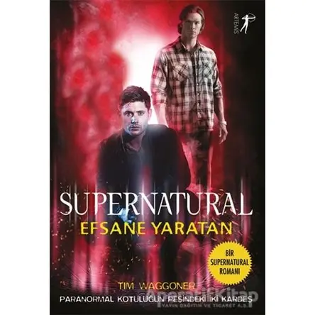 Efsane Yaratan - Supernatural - Tim Waggoner - Artemis Yayınları