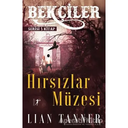 Hırsızlar Müzesi - Bekçiler Serisi 1. Kitap - Lian Tanner - Artemis Yayınları