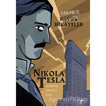 Karanlık Büyük Hikayeler - Nikola Tesla - Artemis Yayınları