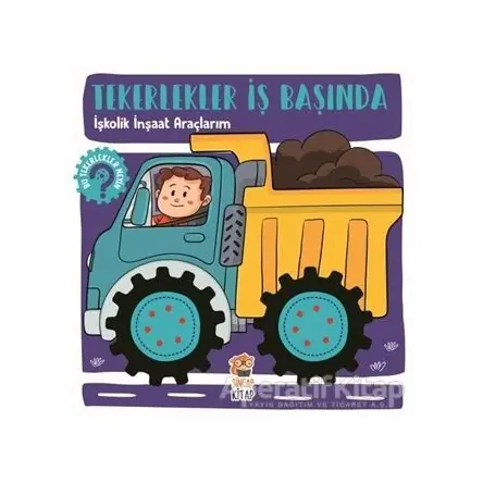 İşkolik İnşaat Araçlarım - Tekerlekler İş Başında - Kolektif - Sincap Kitap