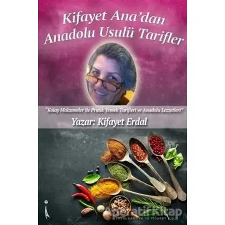 Kifayet Anadan Anadolu Usulü Tarifler - Kifayet Erdal - İkinci Adam Yayınları