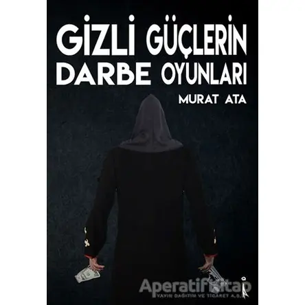 Gizli Güçlerin Darbe Oyunları - Murat Ata - İkinci Adam Yayınları