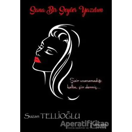 Sana Bir Şeyler Yazdım - Suzan Tellioğlu - İkinci Adam Yayınları