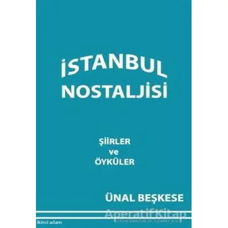 İstanbul Nostaljisi - Ünal Beşkese - İkinci Adam Yayınları