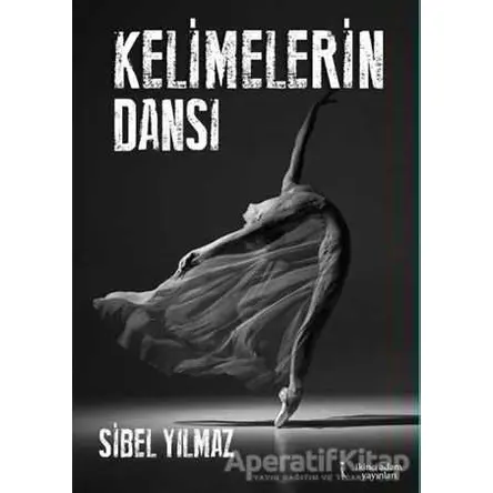 Kelimelerin Dansı - Sibel Yılmaz - İkinci Adam Yayınları