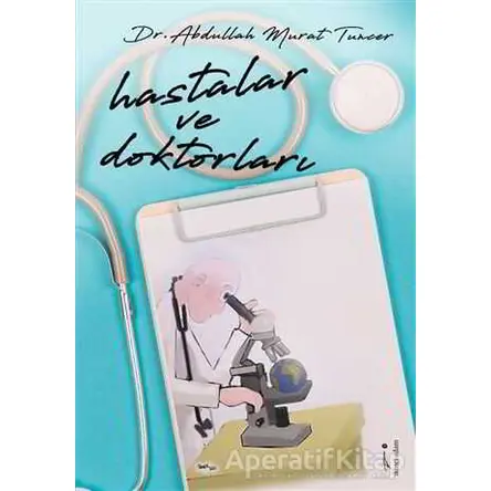 Hastalar ve Doktorları - Abdullah Murat Tuncer - İkinci Adam Yayınları