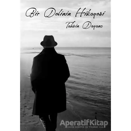 Bir Delinin Hikayesi - Tahsin Dayanç - İkinci Adam Yayınları
