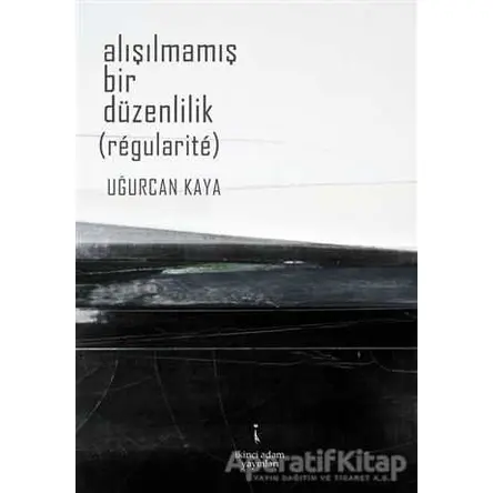 Alışılmamış Bir Düzenlilik - Uğurcan Kaya - İkinci Adam Yayınları