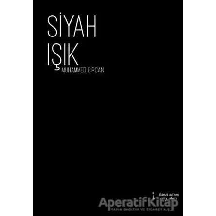 Siyah Işık - Muhammed Bircan - İkinci Adam Yayınları