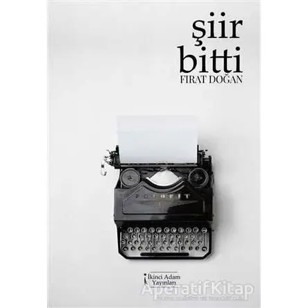 Şiir Bitti - Fırat Doğan - İkinci Adam Yayınları