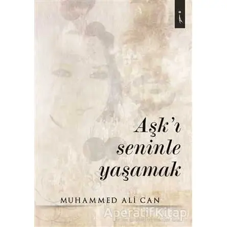 Aşkı Seninle Yaşamak - Muhammed Ali Can - İkinci Adam Yayınları