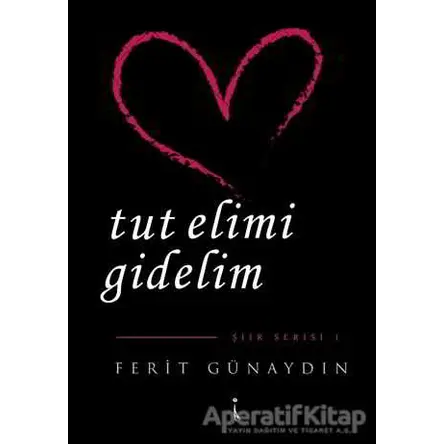 Tut Elimi Gidelim - Ferit Günaydın - İkinci Adam Yayınları