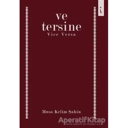 Ve Tersine - Musa Kelim Şahin - İkinci Adam Yayınları