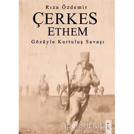 Çerkes Ethem Gözüyle Kurtuluş Savaşı - Rıza Özdemir - İkinci Adam Yayınları