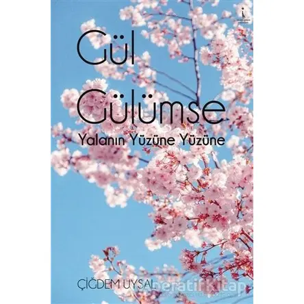 Gül Gülümse - Çiğdem Uysal - İkinci Adam Yayınları