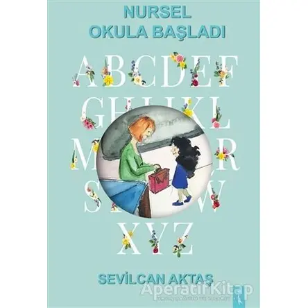Nursel Okula Başladı - Sevilcan Aktaş - İkinci Adam Yayınları