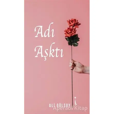 Adı Aşktı - Ali Gülsoy - İkinci Adam Yayınları