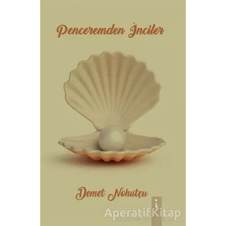 Penceremden İnciler - Demet Nohutçu - İkinci Adam Yayınları