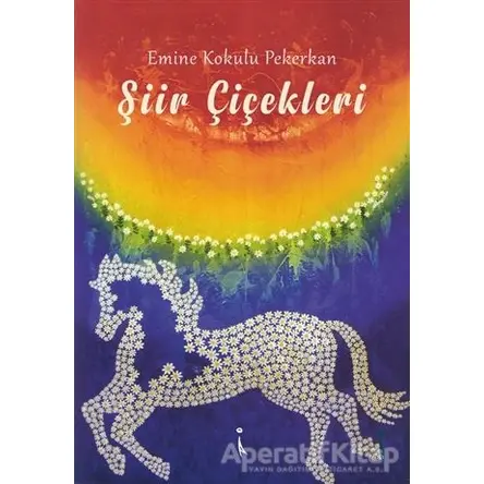 Şiir Çiçekleri - Emine Kokulu Pekerkan - İkinci Adam Yayınları