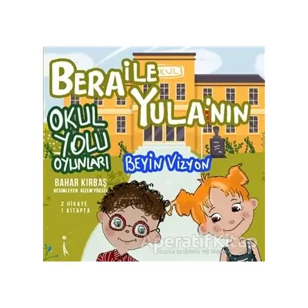 Bera ile Yula’nın Okul Yolu Oyunları - Bahar Kırbaş - İkinci Adam Yayınları