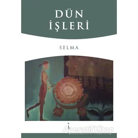 Dün İşleri - Selma - İkinci Adam Yayınları