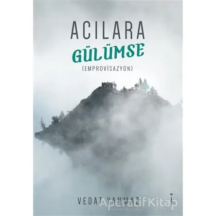 Acılara Gülümse - Vedat Yanmaz - İkinci Adam Yayınları