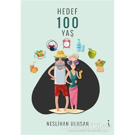 Hedef 100 Yaş - Neslihan Ulusan - İkinci Adam Yayınları