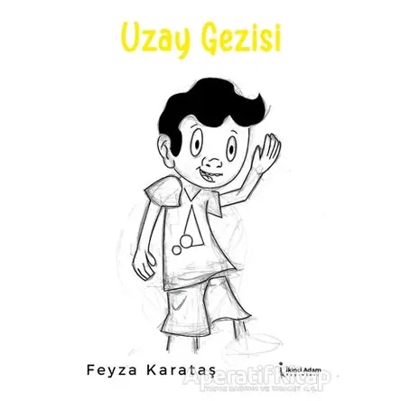 Uzay Gezisi - Feyza Karataş - İkinci Adam Yayınları