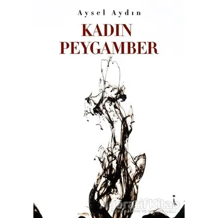 Kadın Peygamber - Aysel Aydın - İkinci Adam Yayınları