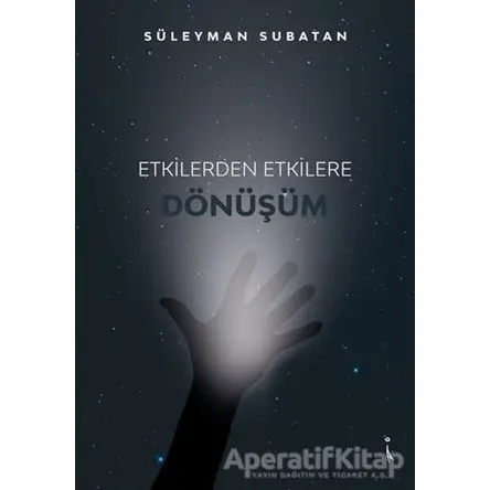 Etkilerden Etkilere Dönüşüm - Süleyman Subatan - İkinci Adam Yayınları