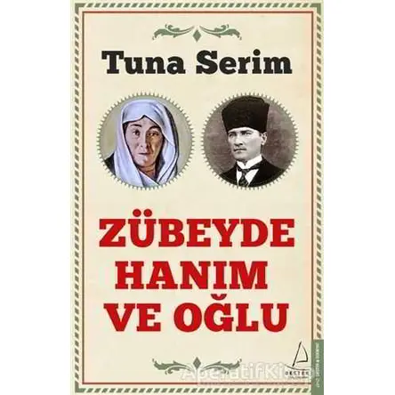 Zübeyde Hanım ve Oğlu - Tuna Serim - Destek Yayınları