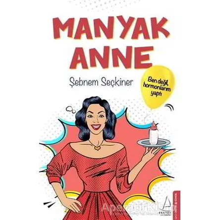 Manyak Anne - Şebnem Seçkiner - Destek Yayınları
