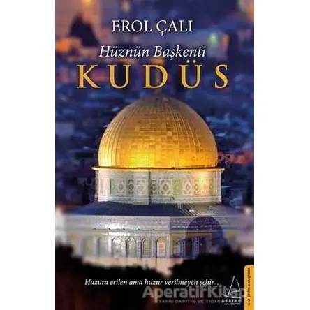 Hüznün Başkenti Kudüs - Erol Çalı - Destek Yayınları