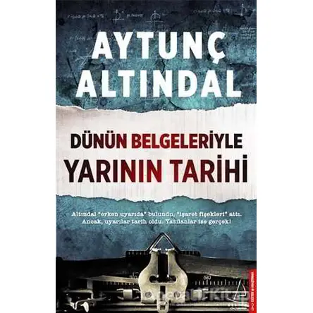 Dünün Belgeleriyle Yarının Tarihi - Aytunç Altındal - Destek Yayınları