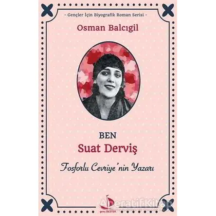 Ben Suat Derviş - Osman Balcıgil - Destek Yayınları