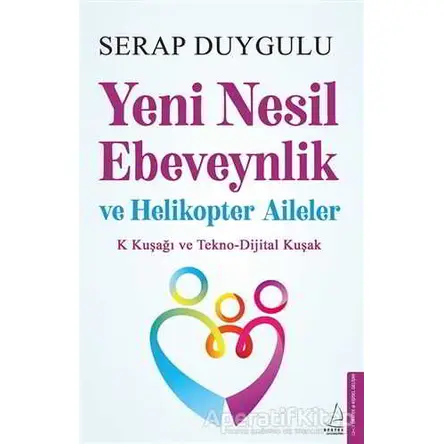 Yeni Nesil Ebeveynlik ve Helikopter Aileler - Serap Duygulu - Destek Yayınları