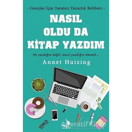 Nasıl Oldu da Kitap Yazdım - Annet Huizing - Destek Yayınları