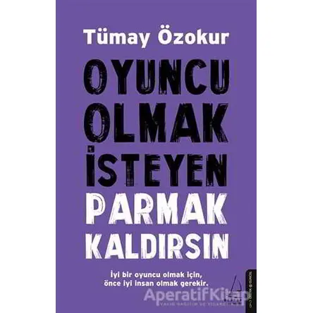 Oyuncu Olmak İsteyen Parmak Kaldırsın - Tümay Özokur - Destek Yayınları