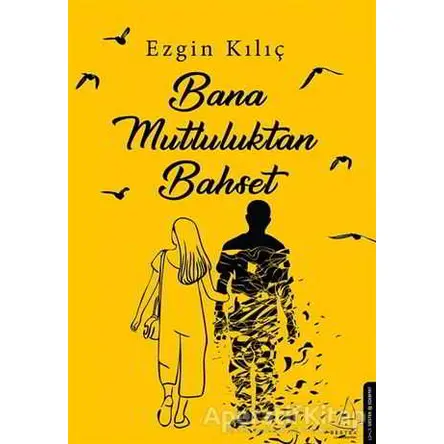 Bana Mutluluktan Bahset - Ezgin Kılıç - Destek Yayınları