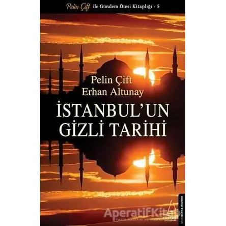 İstanbulun Gizli Tarihi - Pelin Çift - Destek Yayınları