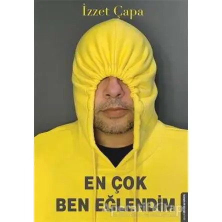 En Çok Ben Eğlendim - İzzet Çapa - Destek Yayınları